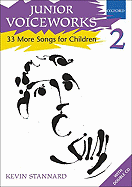 Junior Voiceworks 2: 33 More Songs for Children - Stannard, Kevin (Composer)