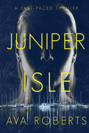 Juniper Isle: A Fast-Paced Suspense Novel