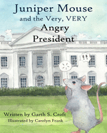 Juniper Mouse and the Very, Very Angry President