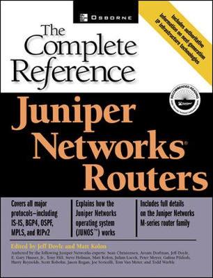 Juniper Networks Routers: The Complete Reference - Kolon, Matthew C (Editor), and Doyle, Jeff (Editor), and Christensen, Sean