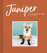 Juniper: The Happiest Fox: (Books about Animals, Fox Gifts, Animal Picture Books, Gift Ideas for Friends)