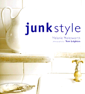 Junk Style - Molesworth, Melanie, and Leighton, Tom (Photographer)