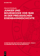 Junker Und Bourgeoisie VOR 1848 in Der Preussischen Eisenbahngeschichte