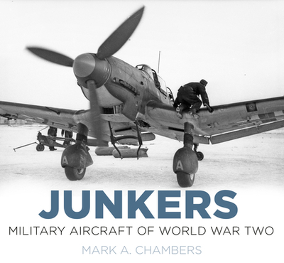 Junkers: Military Aircraft of World War Two - Chambers, Mark A.