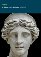Juno: A Colossal Roman Statue
