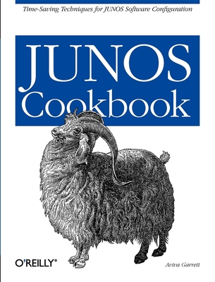 Junos Cookbook: Time-Saving Techniques for Junos Software Configuration - Garrett, Aviva