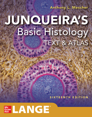 Junqueira's Basic Histology: Text and Atlas - Mescher, Anthony L