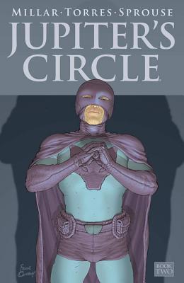 Jupiter's Circle, Volume 2 - Millar, Mark, and Torres, Wilfredo, and Sprouse, Chris