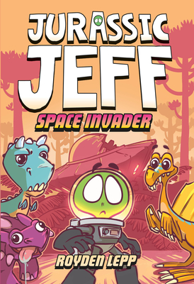Jurassic Jeff: Space Invader (Jurassic Jeff Book 1): (A Graphic Novel) - Lepp, Royden