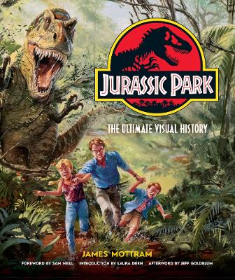 Jurassic Park: The Ultimate Visual History - Mottram, James