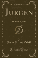 Jurgen: A Comedy of Justice (Classic Reprint)