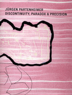 Jurgen Partenheimer: Discontinuity, Paradox & Precision: Kevin Volans: The Partenheimer Project