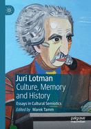 Juri Lotman - Culture, Memory and History: Essays in Cultural Semiotics