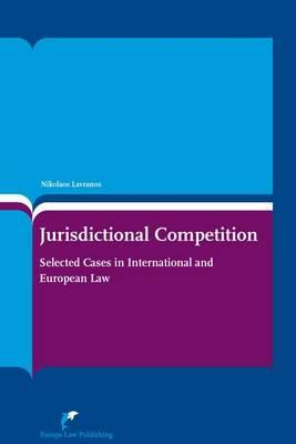 Jurisdictional Competition: Selected Cases in International and European Law - Lavranos, Nikolaos