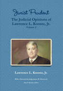 Jurist Prudent -- The Judicial Opinions of Lawrence L. Koontz, Jr., Volume 2