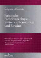 Juristische Fachphraseologie - zwischen Konvention und Routine: Untersucht am Beispiel deutscher und polnischer Gesetzestexte zum Zivilrecht