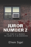 Juror Number 2: The Story of a Murder, the Agony of a Neighborhood
