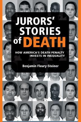 Jurors' Stories of Death: How America's Death Penalty Invests in Inequality - Fleury-Steiner, Benjamin Dov