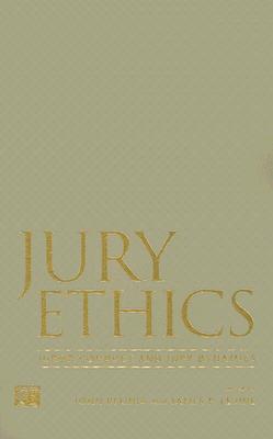 Jury Ethics: Juror Conduct and Jury Dynamics - Kleinig, John, and Levine, James P, and Abramson, Jeffrey B