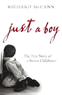 Just a Boy: The True Story of a Stolen Childhood