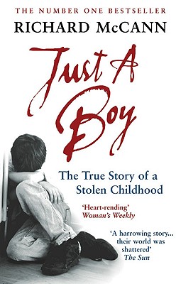 Just a Boy: The True Story of a Stolen Childhood - McCann, Richard