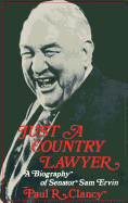 Just a Country Lawyer: A Biography of Senator Sam Ervin