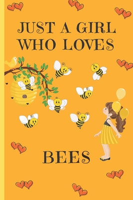 Just A Girl Who Loves Bees: Bee Gifts: Cute Novelty Notebook Gift: Lined Paper Paperback Journal - Publishings, Creabooks, and Notebooks, Made4her