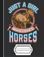 Just a Girl Who Loves Horses Composition Notebook: Journal for School Teachers Students Offices - 5x5 Quad Rule Graph Paper, 200 Pages (7.44 X 9.69)