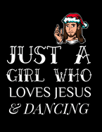 Just A Girl Who Loves Jesus And Dancing: Gratitude & Thankful Journal For Christian Women To Write In Christmas Bible Verse Notes, Devotions & Scriptures - Advent Devotional Journaling Pages For Blessed Christians With Hope