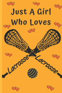 Just A Girl Who Loves Lacrosse: Gifts: Cute Novelty Notebook Gift: Lined Paper Paperback Journal