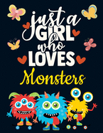 Just a Girl Who Loves Monsters: Cute Monster Gifts for Girls: Skateboard Monster Notebook for Girls to Write in - Pretty Blank Lined Scary Notebook with Funny Romantic Quote - Beautiful Large Dark Blue Monster Journal with Butterflies & Red Hearts