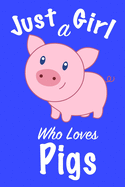 Just A Girl Who Loves Pigs: Journal for girls, funny gift for girls