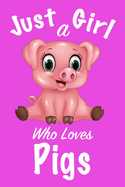 Just A Girl Who Loves Pigs: Journal for girls, funny gift for girls