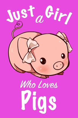 Just A Girl Who Loves Pigs: Journal for girls, funny gift for girls - Noureddine