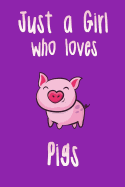 Just a Girl Who Loves Pigs: Pig Journal for Girls