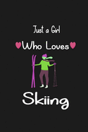 Just a Girl Who Loves Skiing: Notebook, Journal lined notebook 6x9 - 120 pages, Water Skiing Lovers and Ski Girl gifts,