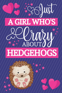 Just A Girl Who's Crazy About Hedgehogs: Novelty Cute Hedgehog Gifts... Small Lined Pink & Blue Notebook / Journal to Write in
