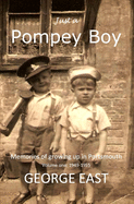Just a Pompey Boy: 1: Memories of growing up in Portsmouth volume one - 1949 - 1955