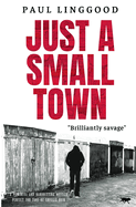 Just A Small Town: A powerful and hard hitting novella perfect for fans of Shuggie Bain