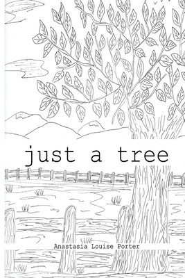 Just a Tree - Porter, Anastasia Louise