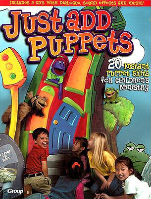 Just Add Puppets: 20 Instant Puppet Skits for Children's Ministry - Publishing, Group