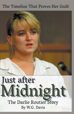 Just After Midnight The Darlie Routier Story - Davis, W G