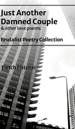 Just Another Damned Couple: Brutalist Poetry Collection