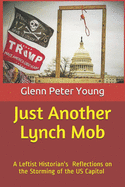 Just Another Lynch Mob: A Leftist Historian's Reflections on the Storming of the Capitol