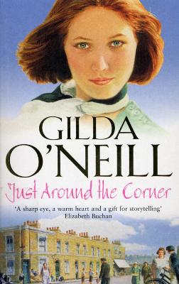 Just Around The Corner: a powerful saga of family and relationships set in the East End from bestselling author Gilda O'Neill. - O'Neill, Gilda