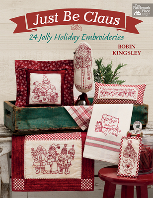 Just Be Claus: 24 Jolly Holiday Embroideries - Kingsley, Robin