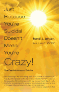 Just Because You're Suicidal Doesn't Mean You're Crazy: The Psychobiology of Suicide