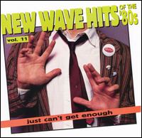 Just Can't Get Enough: New Wave Hits of the 80's, Vol. 11 - Various Artists