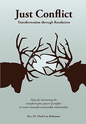 Just Conflict: Transformation Through Resolution - Robinson, Mark Lee