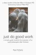 Just Do Good Work: A Simple Guide Towards the Evolution of Us Psychotherapist After Erickson